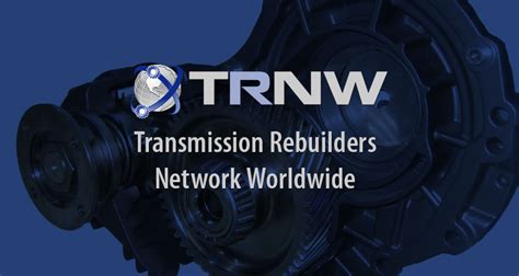 TRNW: Transmission Rebuilders Network of Transmission .